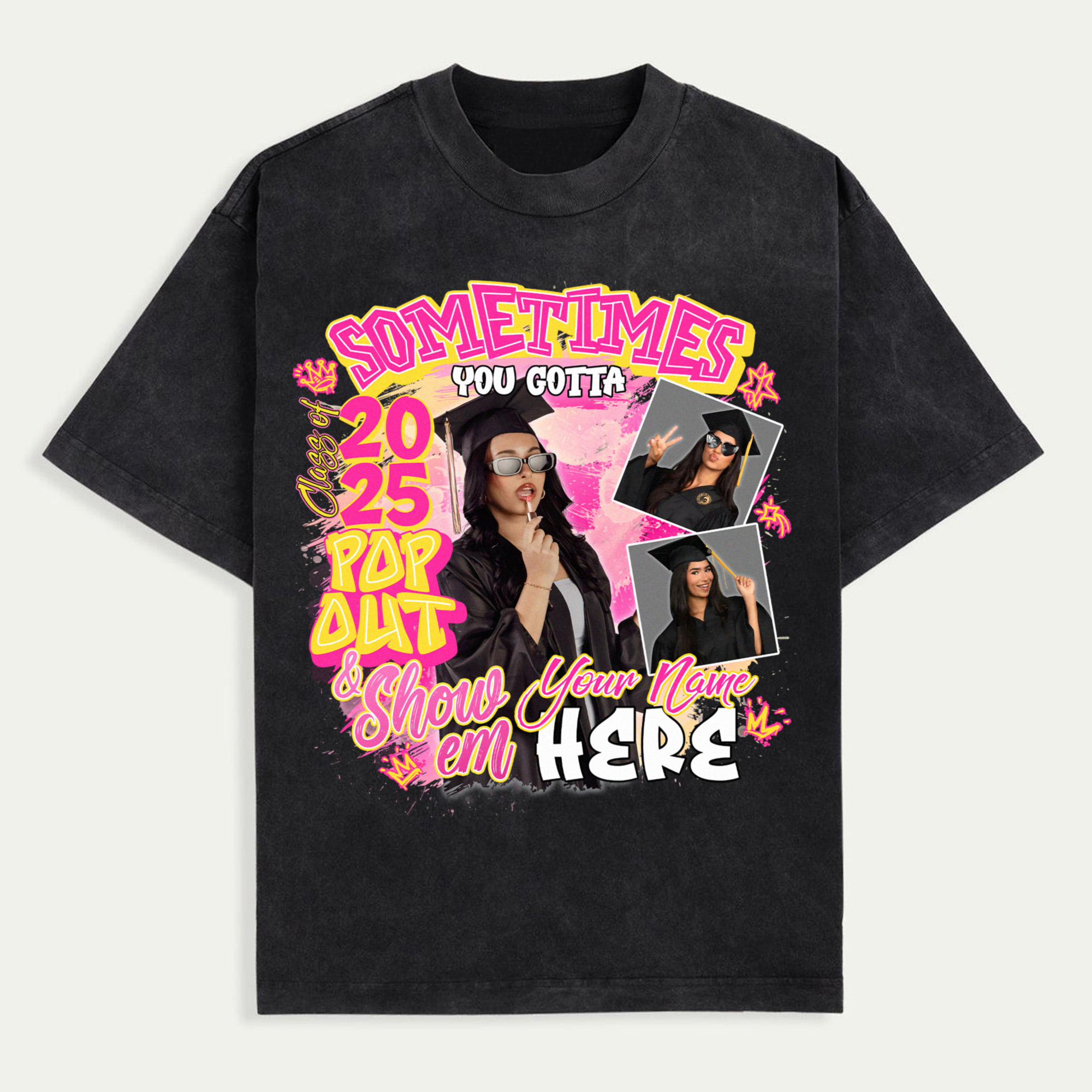 Sometimes You Gotta Pop Out & Show Em Graduation Shirt, Class of 2025 Photo Tee for Her, Custom Grad Name T-Shirt, Senior Gift for Girls, Pink & Gold Graduation Shirt, Trendy T-Shirts