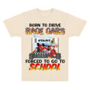 Born To Drive Race Cars Shirt, Personalized Back To School Shirts, Gift For Racing Student